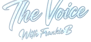 The Voice with Frankie B